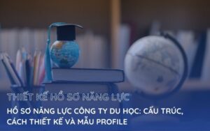 hồ sơ năng lực công ty du học