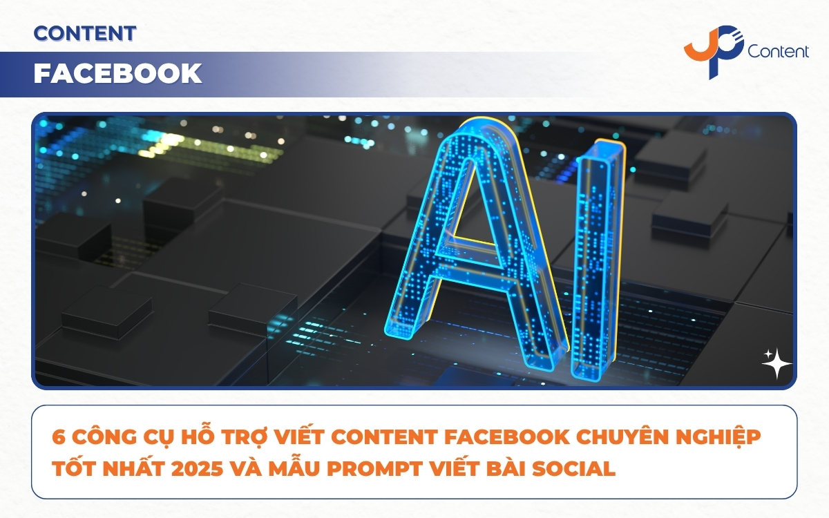Ảnh bìa với chủ đề '6 Công Cụ Hỗ Trợ Viết Content Facebook Chuyên Nghiệp Tốt Nhất 2025 và Mẫu Prompt Viết Bài Social',