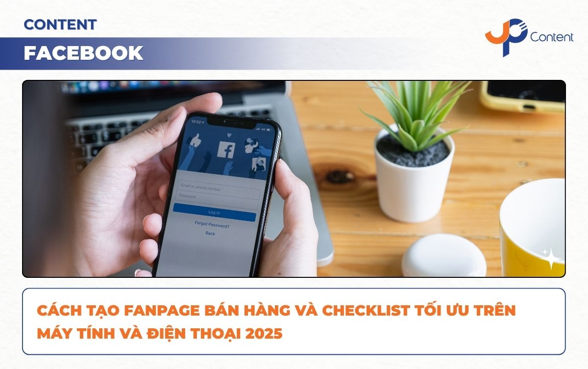 Hướng dẫn chi tiết cách tạo fanpage bán hàng chuyên nghiệp trên điện thoại và máy tính cho người mới bắt đầu.