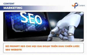 Bộ prompt SEO cho mọi giai đoạn triển khai chiến lược SEO