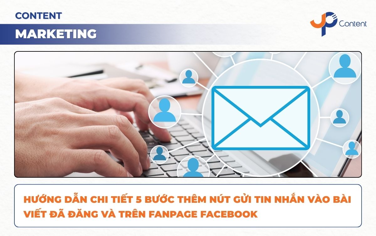 Hướng dẫn chi tiết 5 bước thêm nút gửi tin nahwns vào bài viết đã đăng và trên fanpage facebook