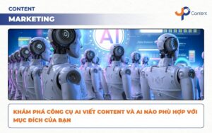 Khám phá công cụ AI viết content và AI nào phù hợp với mục đích của bạn