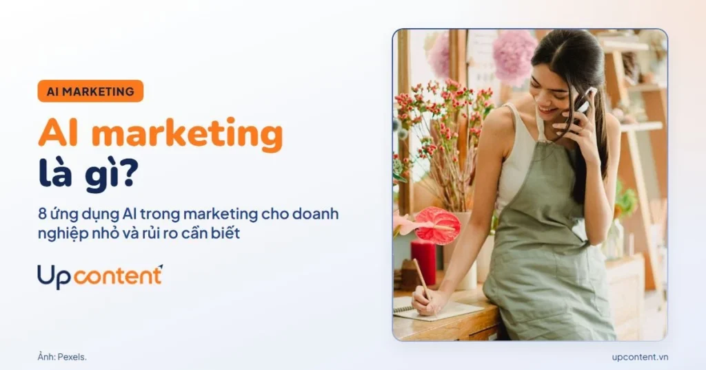 AI marketing là gì: 8 ứng dụng AI trong marketing cho doanh nghiệp nhỏ và rủi ro cần biết