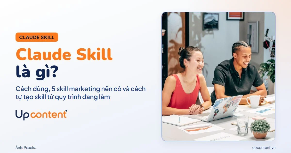 Claude Skill là gì: cách dùng, 5 skill marketing nên có và cách tự tạo skill