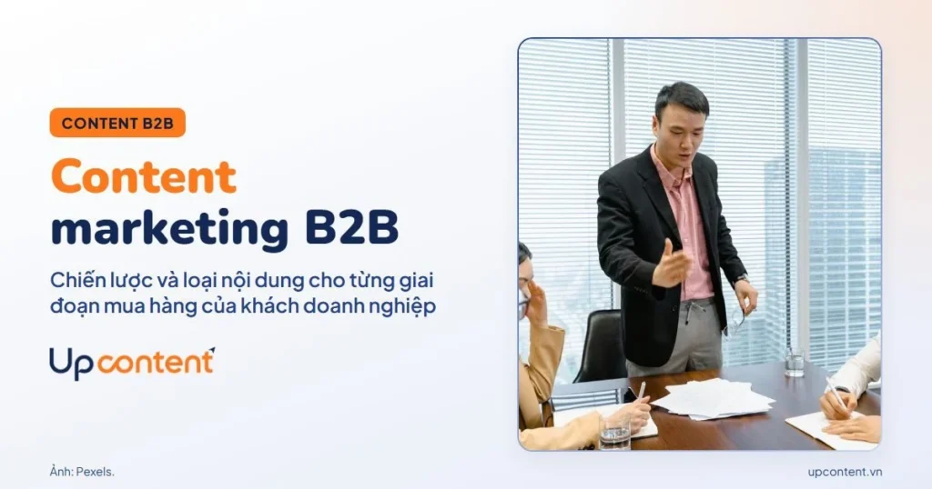 Content marketing B2B: chiến lược và loại nội dung cho từng giai đoạn mua hàng