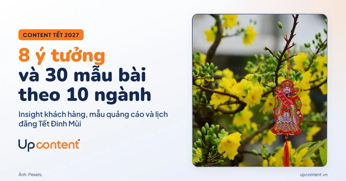 Content Tết 2027: 8 ý tưởng và 30 mẫu bài theo 10 ngành