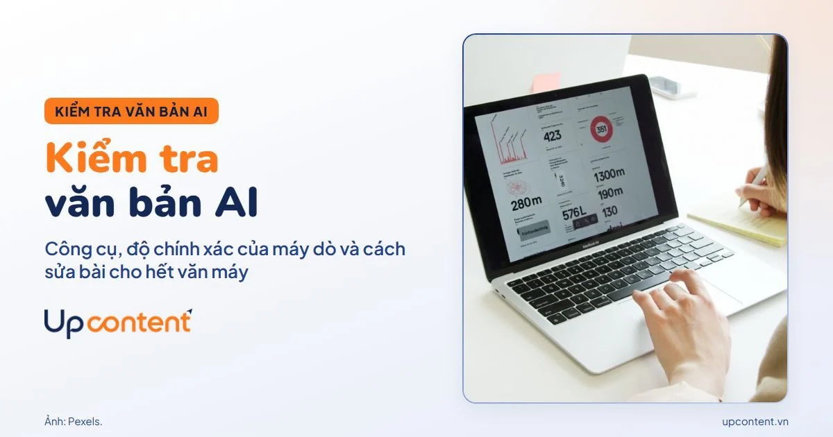 Kiểm tra văn bản AI: công cụ, độ chính xác của máy dò và cách sửa văn máy