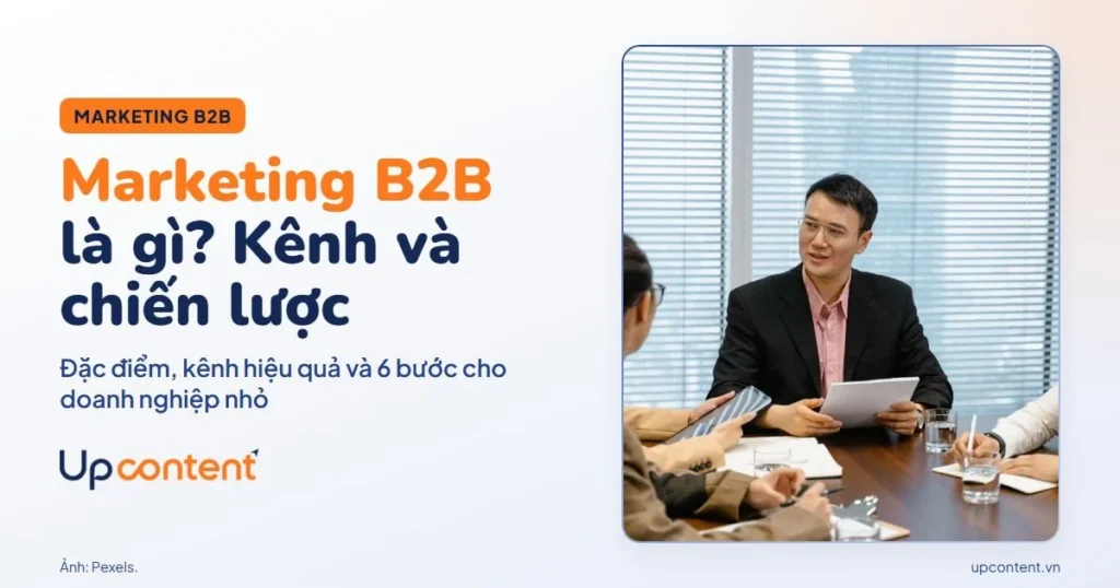 Marketing B2B là gì, các kênh và chiến lược marketing B2B