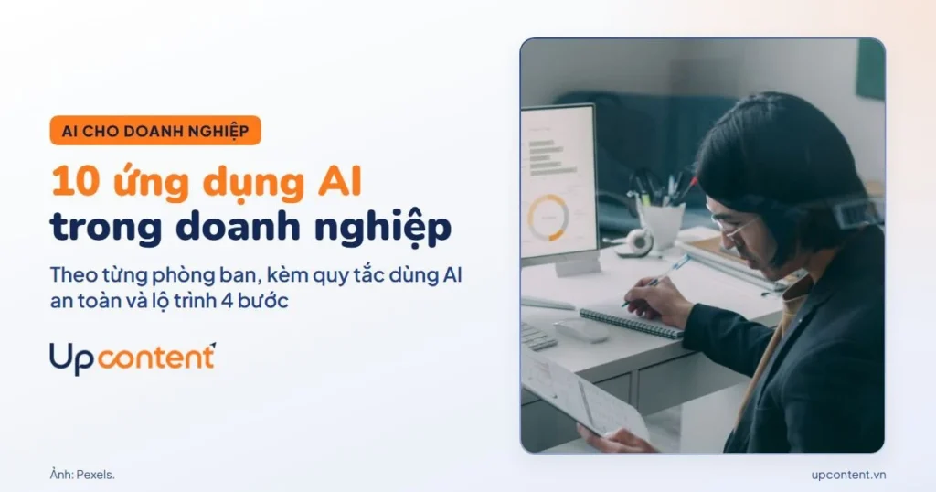10 ứng dụng AI trong doanh nghiệp theo phòng ban, kèm quy tắc dùng AI an toàn